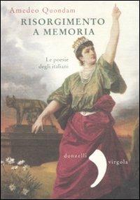 Risorgimento a memoria. Le poesie degli italiani - Amedeo Quondam - Libro Donzelli 2011, Virgola | Libraccio.it