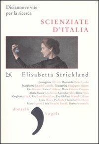 Scienziate d'Italia. Diciannove vite per la ricerca - Elisabetta Strickland - Libro Donzelli 2011, Virgola | Libraccio.it