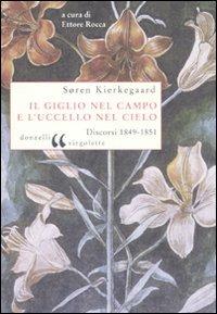 Il giglio nel campo e l'uccello nel cielo. Discorsi (1849-1851) - Søren Kierkegaard - Libro Donzelli 2011, Virgolette | Libraccio.it