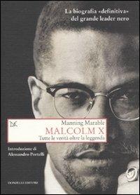 Malcolm X. Tutte le verità oltre la leggenda. La biografia «definitiva» del grande leader nero - Manning Marable - Libro Donzelli 2011, Saggi. Storia e scienze sociali | Libraccio.it