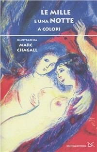 Le mille e una notte a colori. Ediz. illustrata - Marc Chagall - Libro Donzelli 2011, Fiabe e storie | Libraccio.it