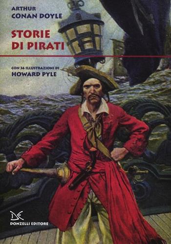 Storie di pirati. Ediz. illustrata - Arthur Conan Doyle - Libro Donzelli 2012, Fiabe e storie | Libraccio.it