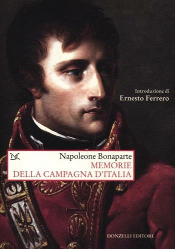 Memorie della campagna d'Italia - Napoleone Bonaparte - Libro Donzelli 2012, Saggi. Storia e scienze sociali | Libraccio.it