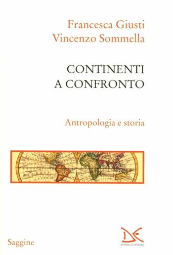 Continenti a confronto. Antropologia e storia - Francesca Giusti, Vincenzo Sommella - Libro Donzelli 2012, Saggine | Libraccio.it
