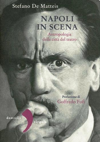 Napoli in scena. Antropologia della città del teatro - Stefano De Matteis - Libro Donzelli 2012, Virgola | Libraccio.it