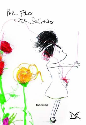 Taccuino per filo e per segno. Ediz. illustrata - Luisa Mattia, Vittoria Facchini - Libro Donzelli 2012 | Libraccio.it