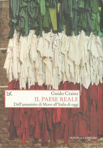 Il paese reale. Dall'assassinio di Moro all'Italia di oggi - Guido Crainz - Libro Donzelli 2012, Saggi. Storia e scienze sociali | Libraccio.it