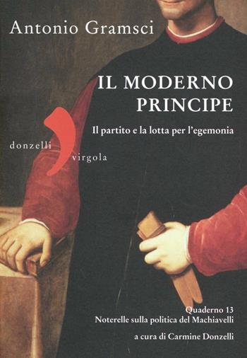 Il moderno principe - Antonio Gramsci - Libro Donzelli 2012, Gli essenziali | Libraccio.it