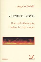 Cuore tedesco. Il modello Germania, l'Italia e la crisi europea