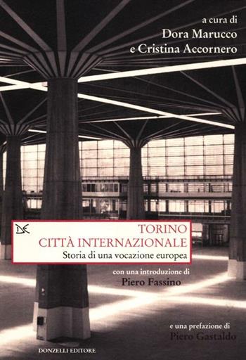Torino città internazionale. Storia di una vocazione europea  - Libro Donzelli 2012, Saggi. Storia e scienze sociali | Libraccio.it