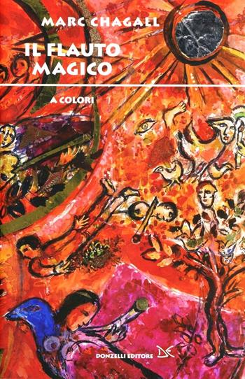 Il flauto magico a colori - Marc Chagall - Libro Donzelli 2012, Fiabe e storie | Libraccio.it