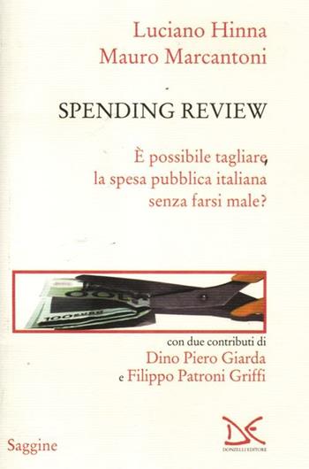 Spending review. È possibile tagliare la spesa pubblica senza farsi male? - Luciano Hinna, Mauro Marcantoni - Libro Donzelli 2012, Saggine | Libraccio.it