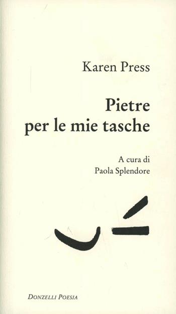 Pietre per le mie tasche. Testo inglese a fronte - Karen Press - Libro Donzelli 2012, Poesia | Libraccio.it