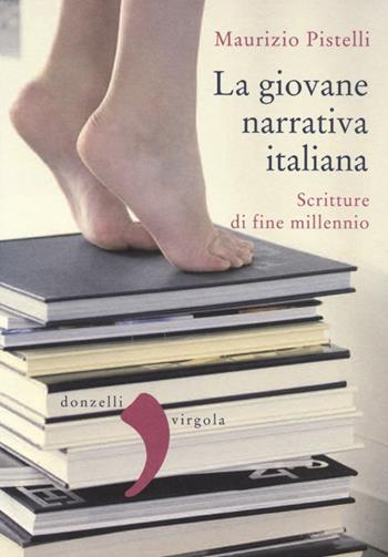 La giovane narrativa italiana. Scritture di fine millennio - Maurizio Pistelli - Libro Donzelli 2013, Virgola | Libraccio.it
