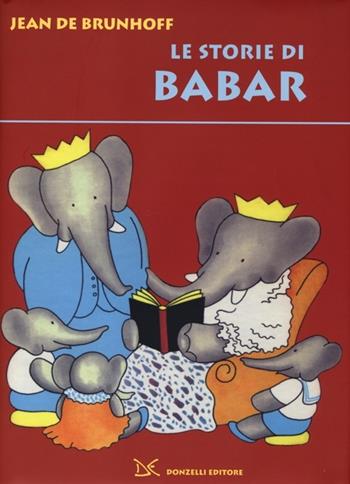 Le storie di Babar - Jean de Brunhoff - Libro Donzelli 2013, Fiabe e storie | Libraccio.it