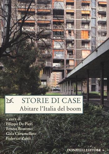 Storie di case. Abitare l'Italia del boom  - Libro Donzelli 2013, Saggi. Natura e artefatto | Libraccio.it