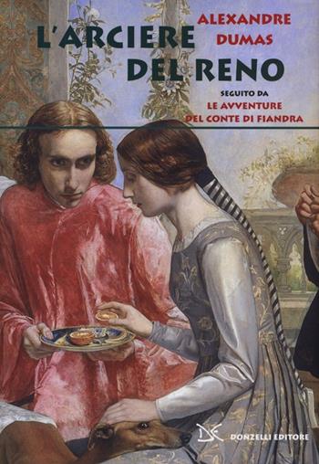 L' arciere del Reno. Seguito da Le avventure del conte di Fiandra - Alexandre Dumas - Libro Donzelli 2013, Fiabe e storie | Libraccio.it