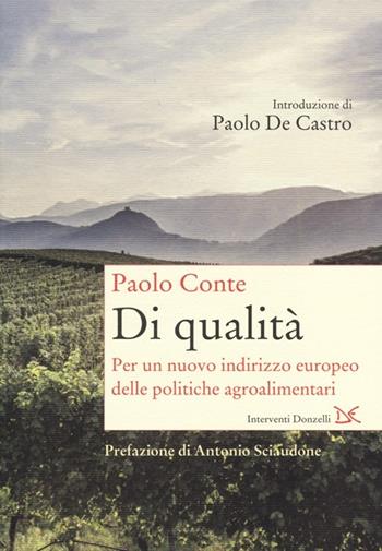 Di qualità. Per un nuovo indirizzo europeo delle politiche agroalimentari - Paolo Conte - Libro Donzelli 2013, Interventi | Libraccio.it