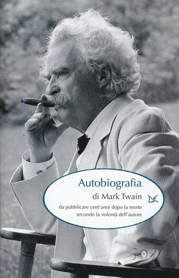 Autobiografia - Mark Twain - Libro Donzelli 2014 | Libraccio.it