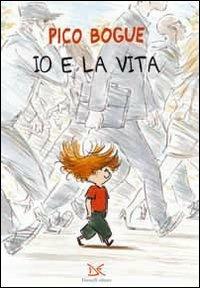 Io e la mia vita - Pico Bogue - Libro Donzelli 2013, Album | Libraccio.it