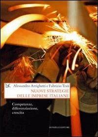 Nuove strategie delle imprese italiane - Alessandro Arrighetti, Fabrizio Traù - Libro Donzelli 2013, Saggi. Storia e scienze sociali | Libraccio.it