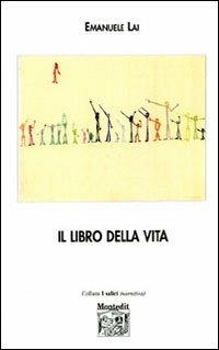 The Book of life. Il libro della vita - Emanuele Lai - Libro Montedit 2006, I salici | Libraccio.it