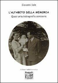 L' alfabeto della memoria. Quasi un'autobiografia semiseria - Giovanni Sale - Libro Montedit 2005, I salici | Libraccio.it