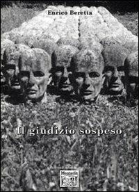 Il giudizio sospeso - Enrico Beretta - Libro Montedit 2006, I salici | Libraccio.it
