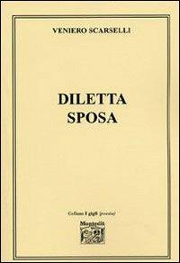 Diletta sposa - Veniero Scarselli - Libro Montedit 2006, I gigli | Libraccio.it