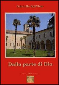 Dalla parte di Dio - Gabriella Dell'Orto - Libro Montedit 2006, I salici | Libraccio.it
