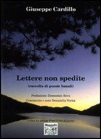 Lettere non spedite (raccolta di poesie banali) - Giuseppe Cardillo - Libro Montedit 2006, Le schegge d'oro (i libri dei premi) | Libraccio.it