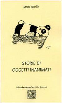 Storie di oggetti inanimati - Marta Fanello - Libro Montedit 2006, Le schegge d'oro (i libri dei premi) | Libraccio.it
