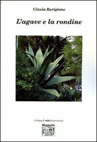 L' agave e la rondine - Cinzia Barigione - Libro Montedit 2006, I salici | Libraccio.it