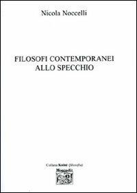 Filosofi contemporanei allo specchio - Nicola Noccelli - Libro Montedit 2006, Koinè filosofia | Libraccio.it
