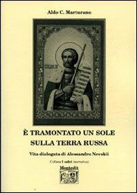 È tramontato un sole sulla terra russa - Aldo C. Marturano - Libro Montedit 2006, I salici | Libraccio.it