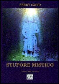 Stupore mistico - Ferdy Sapio - Libro Montedit 2006, I salici | Libraccio.it