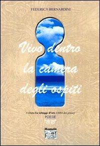 Vivo dentro la camera degli ospiti - Federica Bernardini - Libro Montedit 2006, Le schegge d'oro (i libri dei premi) | Libraccio.it