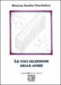 Le voci silenziose delle anime - Blessing Sunday Osuchukwu - Libro Montedit 2006, I gigli | Libraccio.it