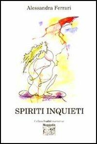 Spiriti inquieti - Alessandra Ferrari - Libro Montedit 2006, I salici | Libraccio.it