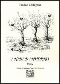 I nidi d'inverno - Franco Callegaro - Libro Montedit 2006, Le schegge d'oro (i libri dei premi) | Libraccio.it