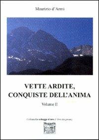 Vette ardite, conquiste dell'anima. Vol. 2 - Maurizio D'Armi - Libro Montedit 2007, Le schegge d'oro (i libri dei premi) | Libraccio.it