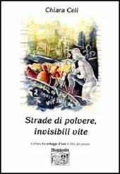 Strade di polvere, invisibili vite - Chiara Celi - Libro Montedit 2006, Le schegge d'oro (i libri dei premi) | Libraccio.it