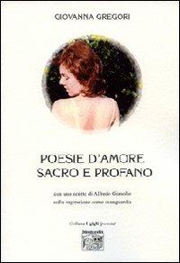 Poesie d'amore sacro e profano - Giovanna Gregori - Libro Montedit 2007, I gigli | Libraccio.it