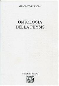 Ontologia della physis - Giacinto Plescia - Libro Montedit 2007, Koinè | Libraccio.it