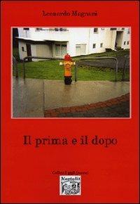 Il prima e il dopo - Leonardo Magnani - Libro Montedit 2007, I gigli | Libraccio.it