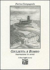 Giulietta e Romeo - Pierino Campagnolo - Libro Montedit 2007, I gigli | Libraccio.it