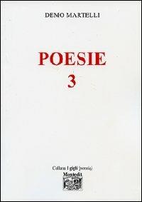 Poesie 3 - Demo Martelli - Libro Montedit 2007, I gigli | Libraccio.it