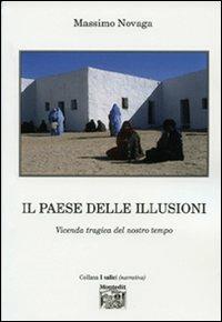 Il paese delle illusioni. Vicenda tragica del nostro tempo - Massimo Novaga - Libro Montedit 2007, I salici | Libraccio.it