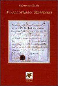 I galloitalici messinesi - Salvatore Riolo - Libro Montedit 2007 | Libraccio.it