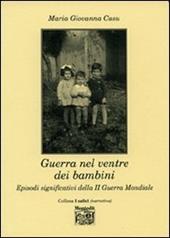 Guerra nel ventre dei bambini. Episodi significativi della seconda guerra mondiale